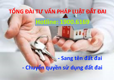 Tư vấn thủ tục sang tên đất đai, chuyển quyền sử dụng đất qua điện thoại