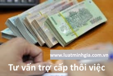 Luật sư tư vấn chế độ trợ cấp thôi việc, trợ cấp mất việc làm